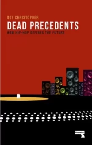 Image of Dead precedents by Roy Christopher