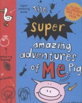 Image of The Super Amazing Adventures of Me Pig by Emer Stamp Hardback