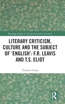Image of Literary Criticism, Culture and the Subject of 'English': F.R. Leavis and T.S. Eliot