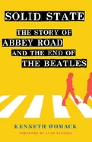 Image of solid state the story of abbey road and the end of the beatles