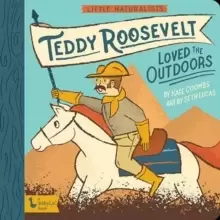 Image of Little Naturalists: Teddy Roosevelt Loved the Outdoors