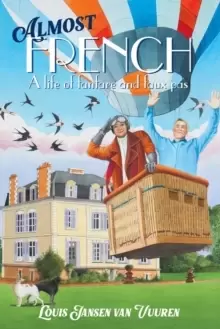 Image of Almost French : A Life of Fanfare and Faux Pas