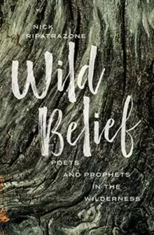Image of Wild Belief : Poets and Prophets in the Wilderness
