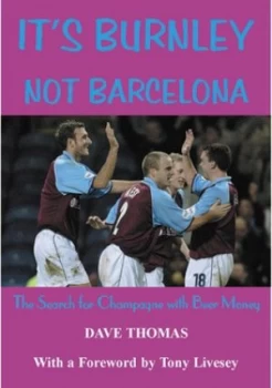 Image of Its Burnley Not Barcelona by Dave Thomas Book