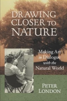 Image of Drawing Closer to Nature by Peter London Paperback