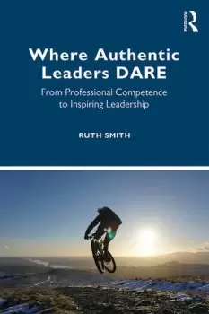 Image of Where Authentic Leaders DAREFrom Professional Competence to Inspiring Leadership