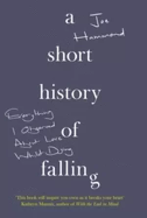 Image of short history of falling everything i observed about love whilst dying
