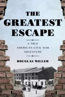 Image of Greatest Escape : A True American Civil War Adventure