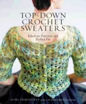Image of top down crochet sweaters fabulous patterns with perfect fit