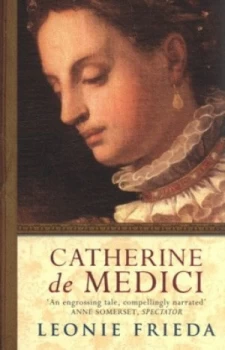 Image of Catherine De Medici by Leonie Frieda Paperback