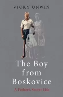 Image of The Boy from Boskovice : A Father's Secret Life