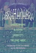 Image of abrahadabra understanding aleister crowleys thelemic magic