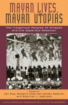 Image of Mayan Lives Mayan Utopias by Jan Rus Paperback
