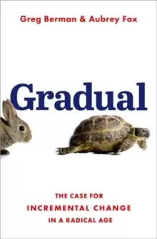 Image of Gradual : The Case for Incremental Change in a Radical Age
