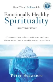 Image of Emotionally Healthy Spirituality : It's Impossible to Be Spiritually Mature, While Remaining Emotionally Immature