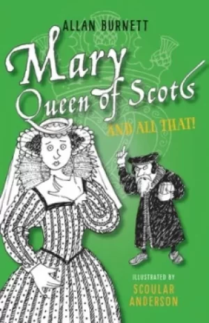 Image of Mary Queen of Scots and all that by Alan Burnett