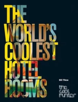 Image of The Worlds Coolest Hotel Rooms by Bill Tikos Paperback