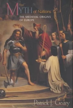 Image of The Myth of Nations by Patrick J. Geary Paperback