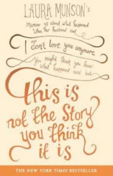 Image of This Is Not the Story You Think It Is by Laura Munson Paperback
