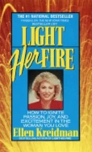 Image of light her fire how to ignite passion joy and excitement in the woman you lo