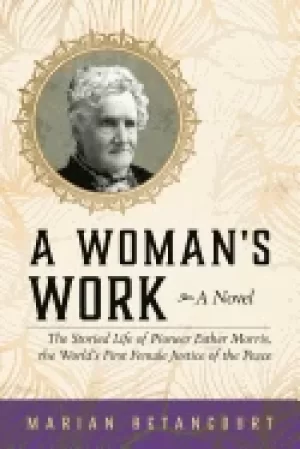 Image of womans work the storied life of pioneer esther morris the worlds first fem