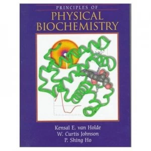 Image of Principles of Physical Biochemistry by Kensal E Van Holde Hardback