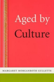 Image of Aged by Culture by Margaret M Gullette Paperback