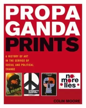 Image of Propaganda prints by Colin Moore