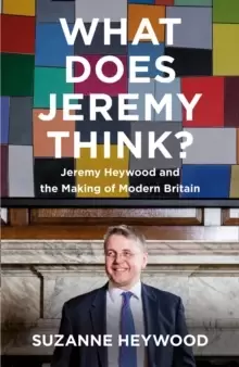 Image of What Does Jeremy Think? Jeremy Heywood and the Making of Modern Britain