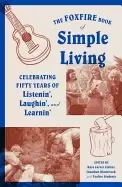 Image of foxfire book of simple living celebrating fifty years of listenin laughin a