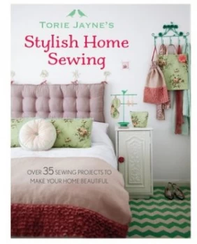 Image of Torie Jaynes Stylish Home Sewing by Torie Jayne Hardback