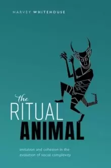 Image of The Ritual Animal : Imitation and Cohesion in the Evolution of Social Complexity