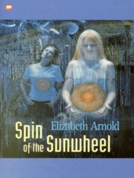 Image of Spin of the Sunwheel by Elizabeth Arnold Book