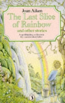 Image of The Last Slice of Rainbow and Other Stories by Joan Aiken and Margaret Walty Paperback