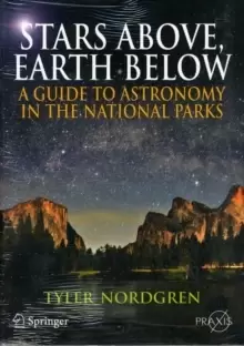 Image of Stars Above, Earth Below : A Guide to Astronomy in the National Parks