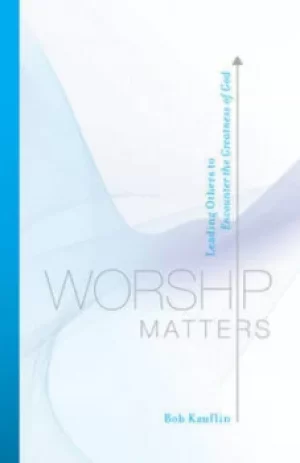 Image of Worship matters by Bob Kauflin