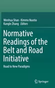 Image of Normative Readings of the Belt and Road Initiative : Road to New Paradigms