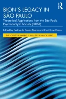 Image of Bions Legacy in Sao Paulo : Theoretical Applications from the Sao Paulo Psychoanalytic Society (SBPSP)