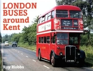 Image of London Buses around Kent by Roy Hobbs Hardback
