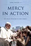 Image of mercy in action the social teachings of pope francis