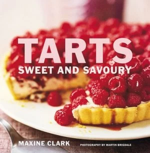 Image of Tarts by Maxine Clark and Martin Brigdale Hardback