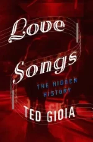 Image of love songs the hidden history