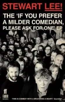 Image of Stewart Lee! The 'If You Prefer a Milder Comedian by Stewart Lee