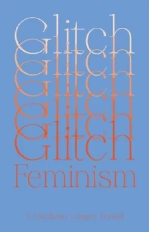 Image of Glitch feminism by Legacy Russell
