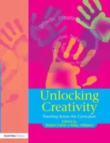 Image of Unlocking Creativity : A Teacher's Guide to Creativity Across the Curriculum
