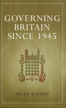 Image of Governing Britain since 1945 by Nigel Knight Hardback
