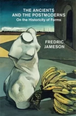 Image of The ancients and the postmoderns by Fredric Jameson