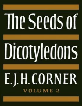 Image of The Seeds of Dicotyledons. Vol. 2 by E. J. H. Corner Paperback