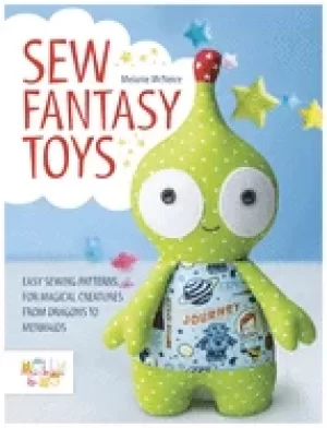 Image of sew fantasy toys easy sewing patterns for magical creatures from dragons to