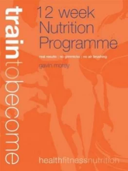 Image of 12 Week Nutrition Programme by Gavin Morey Paperback